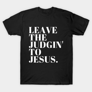 Leave The Judgin' To Jesus T-Shirt